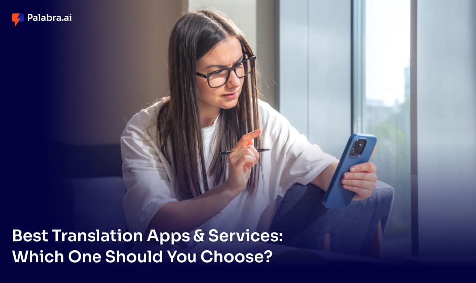 Best Translation Apps & Services: Which One Should You Choose?