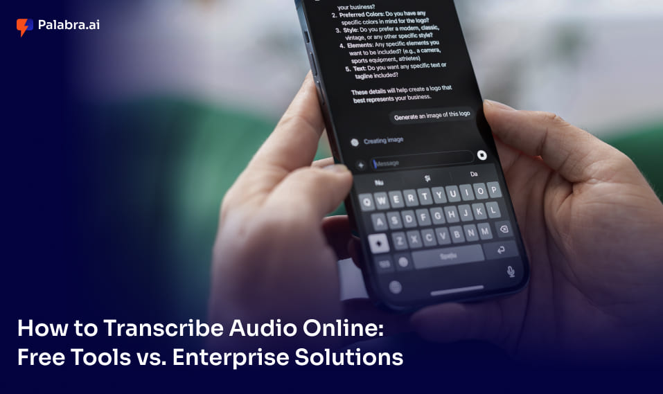 How to Transcribe Audio Online: Free Tools vs. Enterprise Solutions
