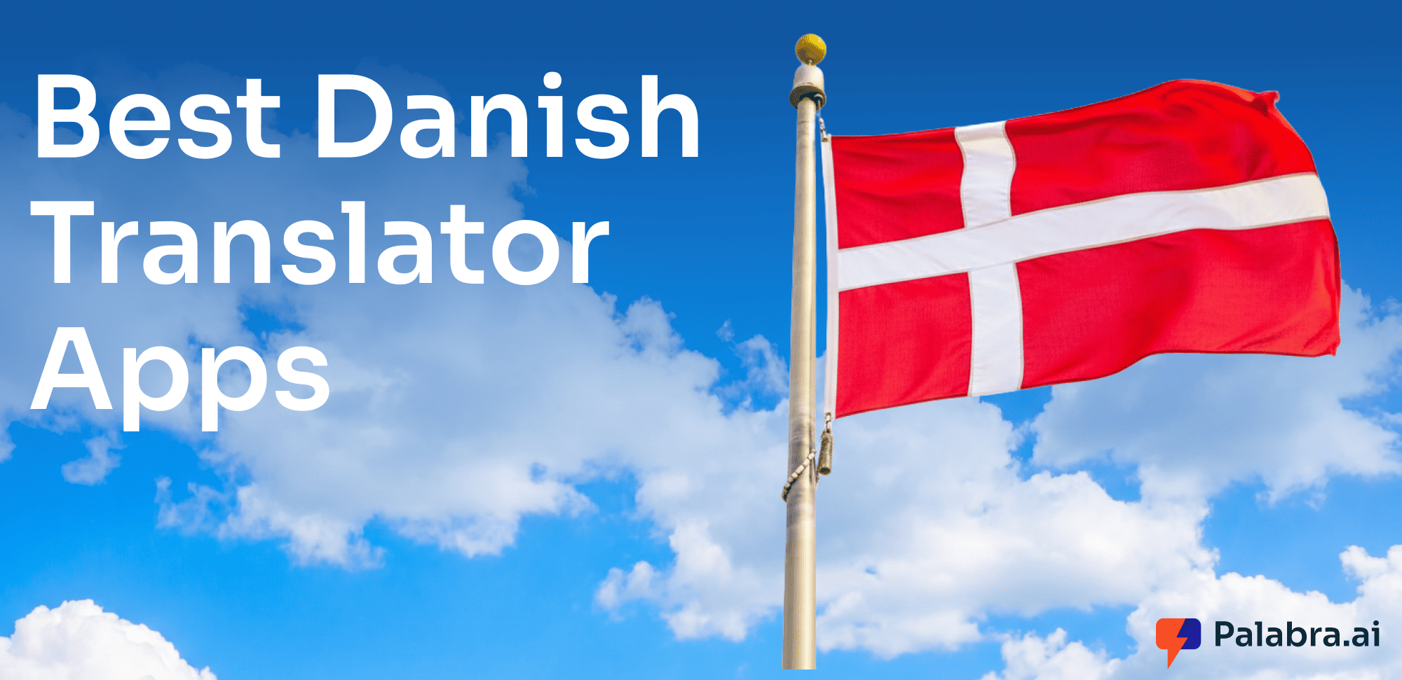 Best Danish Translator Apps for Live Speech and Text Use