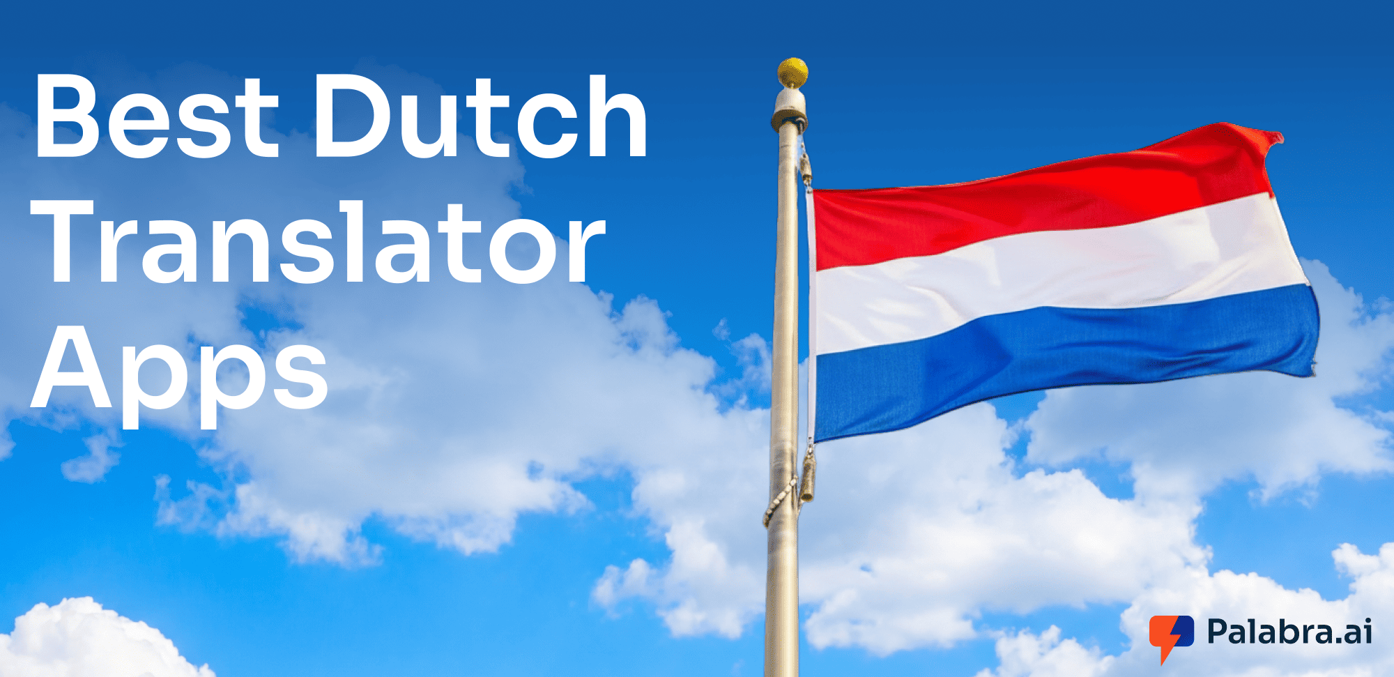 Best Dutch Translator Apps for Live Speech and Text Use