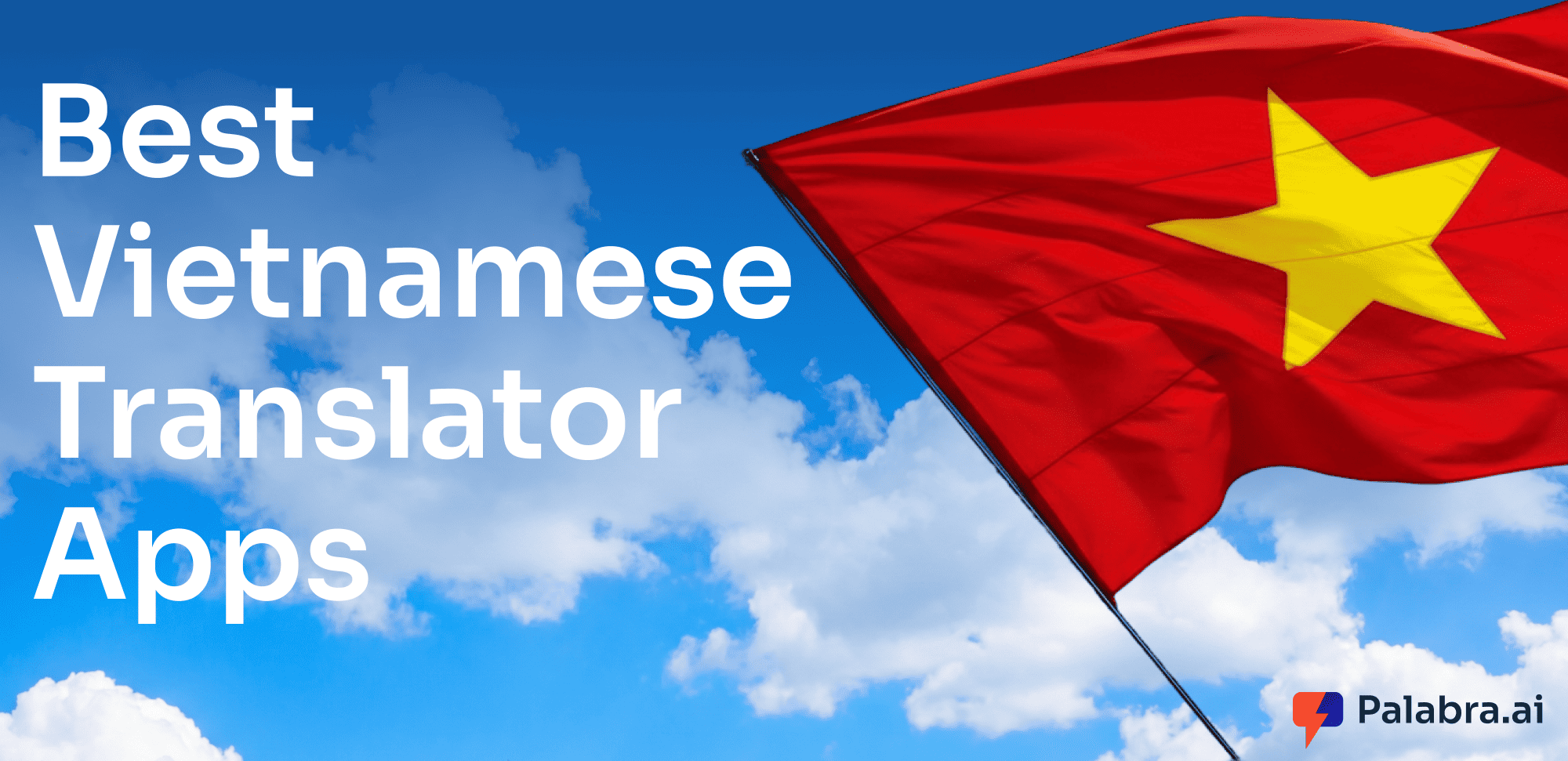 10 Best Vietnamese Translation Apps for Live Speech, Travel, and Work